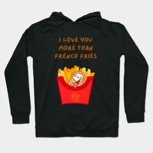 I Love You More Than French Fries Sloth Hoodie